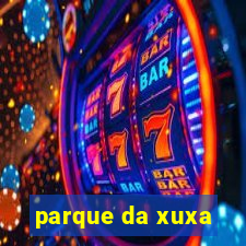 parque da xuxa